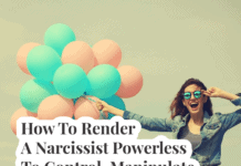 How To Render A Narcissist Powerless To Control, Manipulate or Abuse You